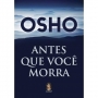 OSHO Antes Que Voce Morra